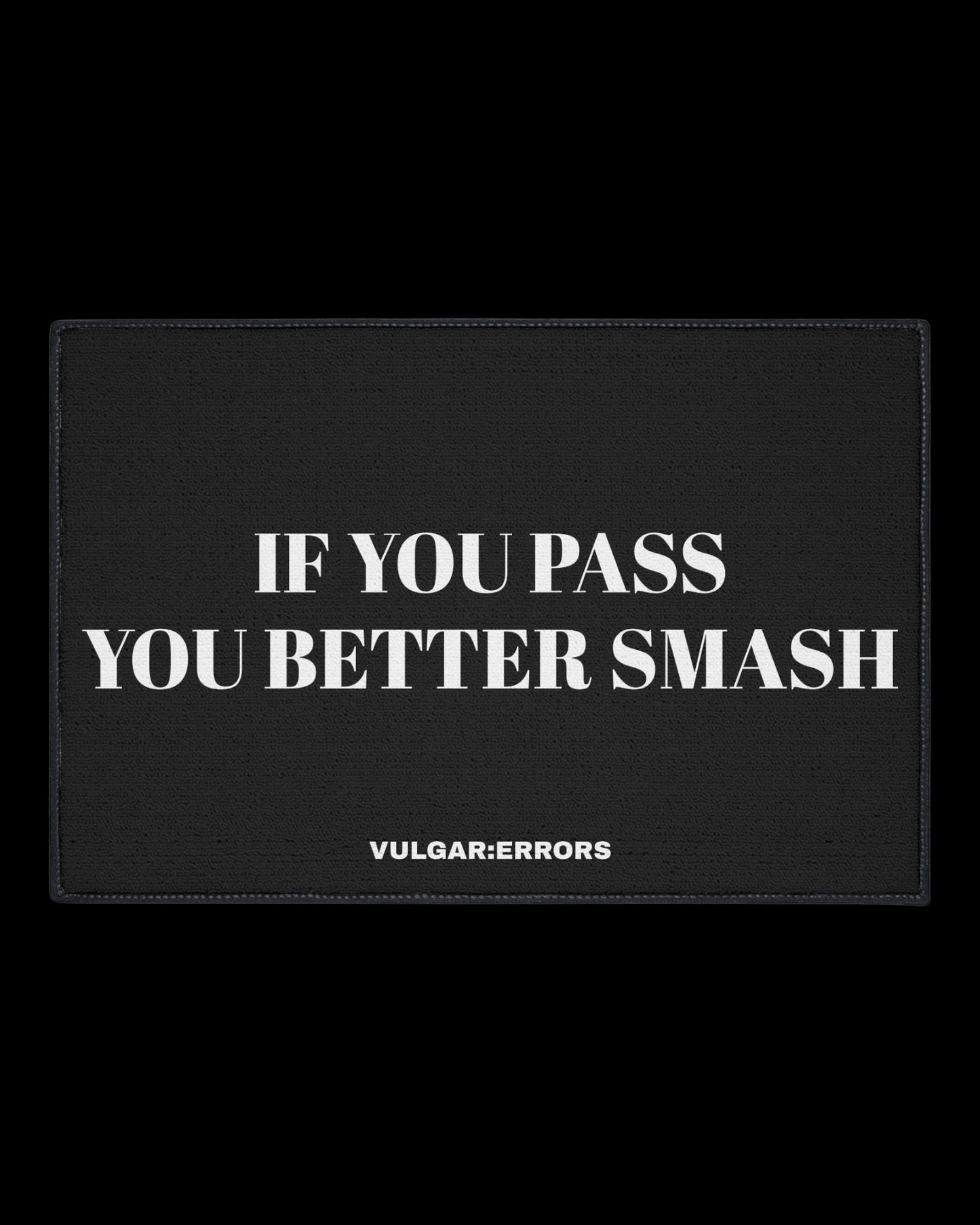 Vulgar Errors If You Pass, You Smash Doormat 24x36 inch with bold black slogan print on coir-style mat
