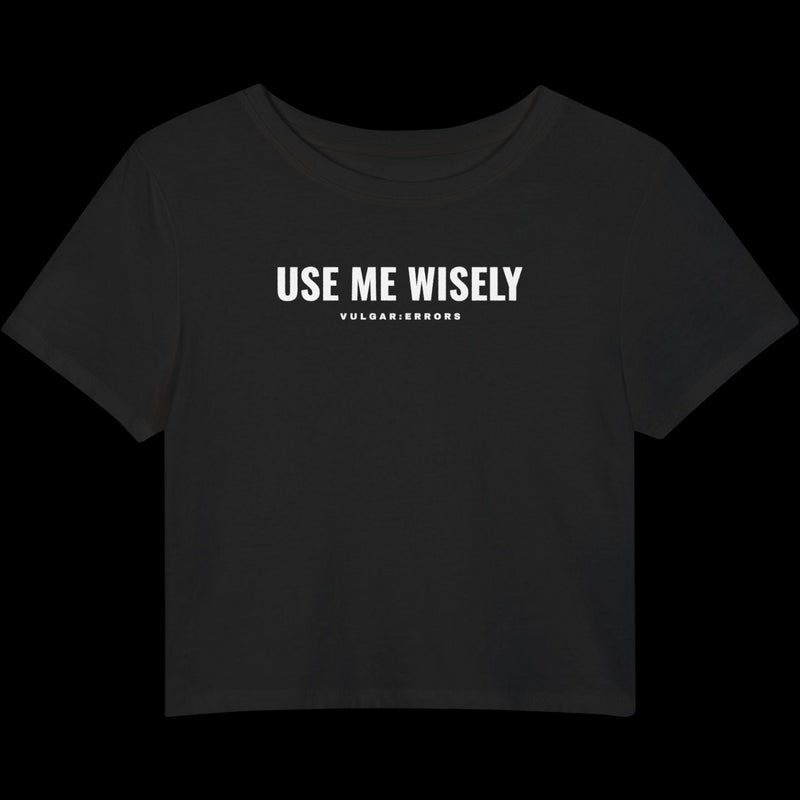 Vulgar Errors Use Me Wisely Baby Tee with white chest slogan print on fitted black cotton