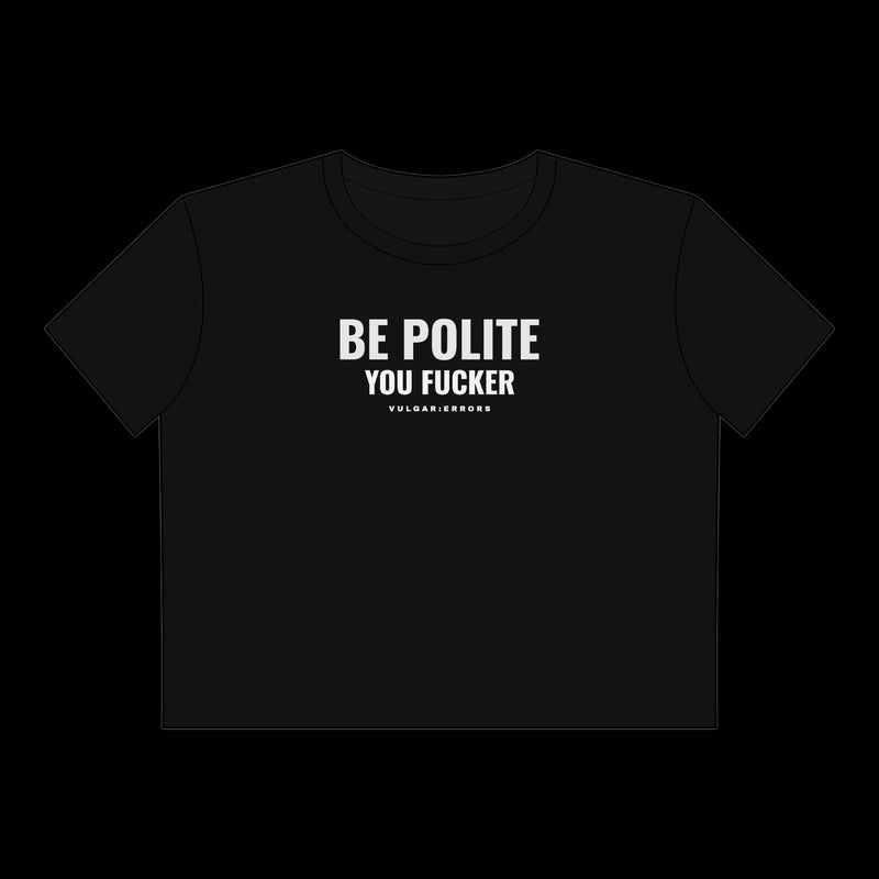 "Be Polite" Vulgar Errors cropped tee in black, back view showing the large white slogan back print