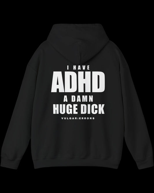 Vulgar Errors I Have ADHD Hoodie with large white back slogan print on black cotton