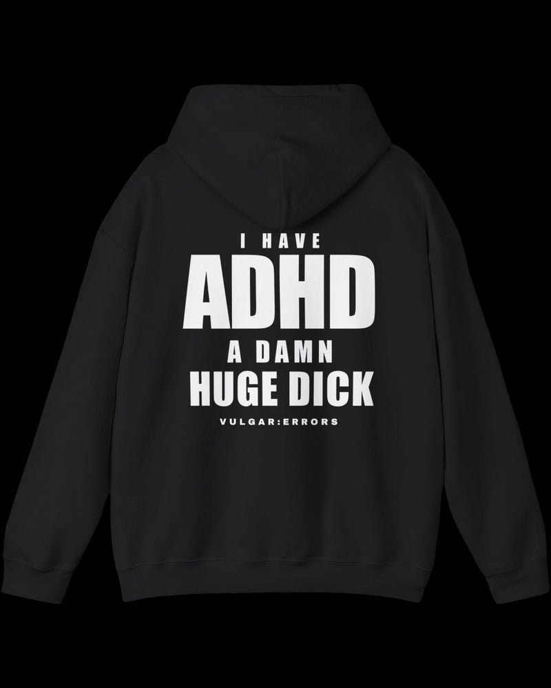 Vulgar Errors I Have ADHD Hoodie with large white back slogan print on black cotton