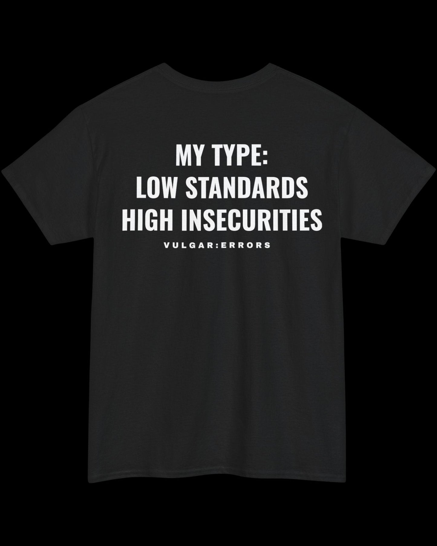Vulgar Errors My Type: Insecurities High T-Shirt with large white back slogan print on black cotton