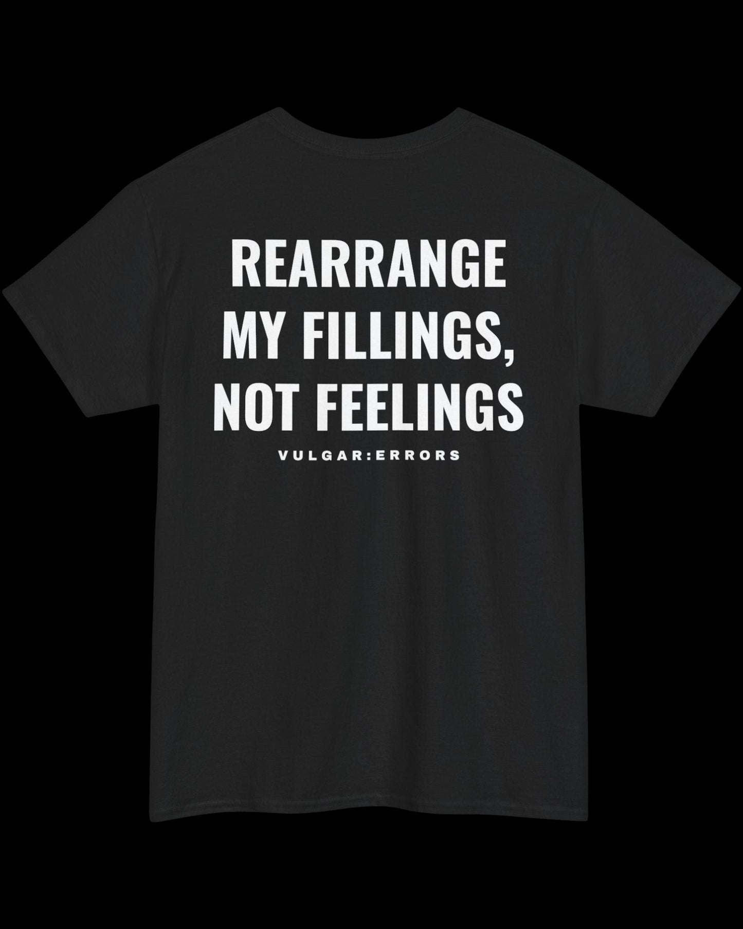Vulgar Errors Rearrange My Feelings T-Shirt with large white back slogan print on black cotton