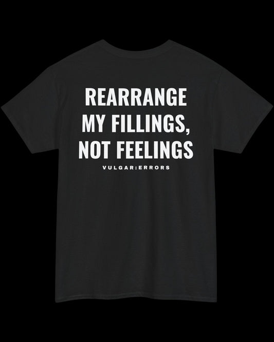 Vulgar Errors Rearrange My Feelings T-Shirt with large white back slogan print on black cotton
