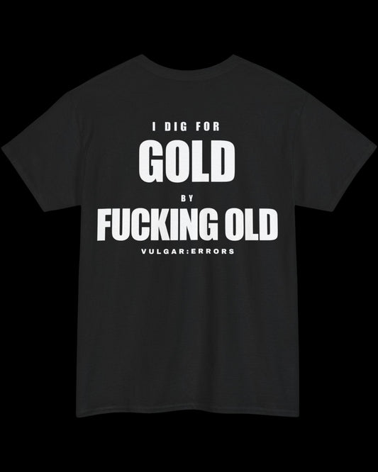 Vulgar Errors I Dig For Gold T-Shirt with large white back slogan print on black cotton