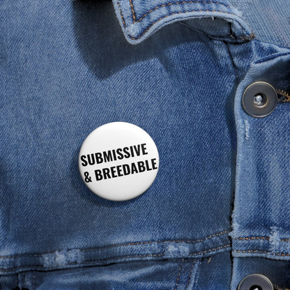 Pin Button — "Submissive & Breedable" Statement Button