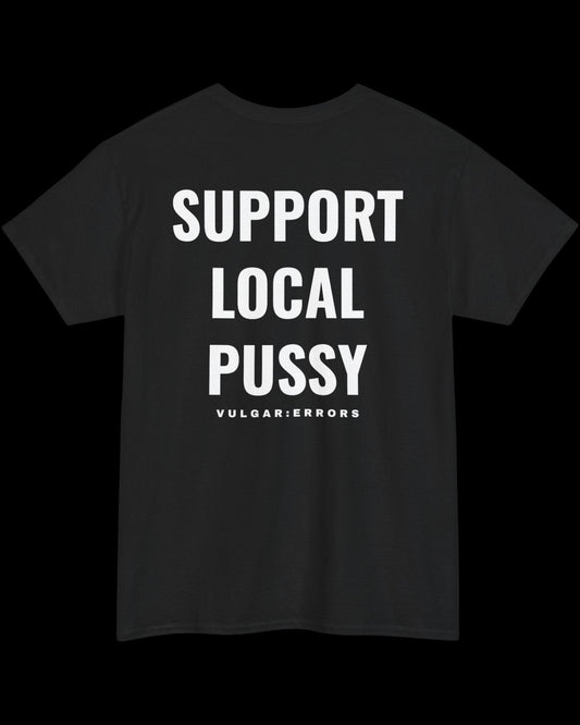 Vulgar Errors Support Local T-Shirt with large white back slogan print on black cotton