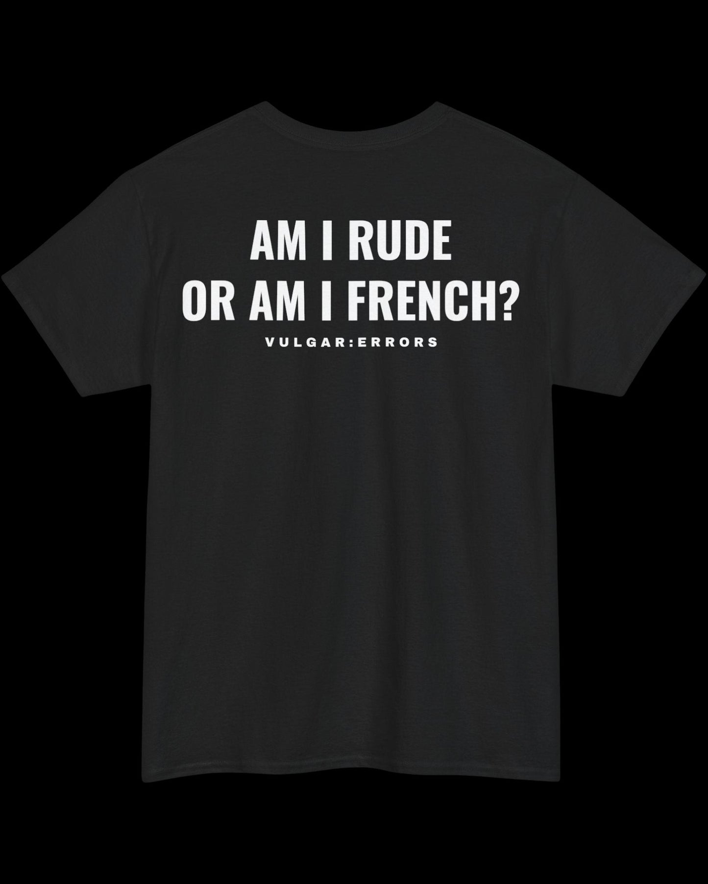 Vulgar Errors French Rude T-Shirt with large white back slogan print on black cotton