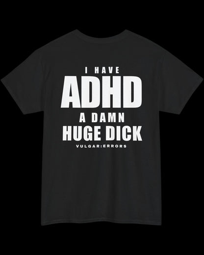 Vulgar Errors I Have ADHD T-Shirt with large white back slogan print on black cotton