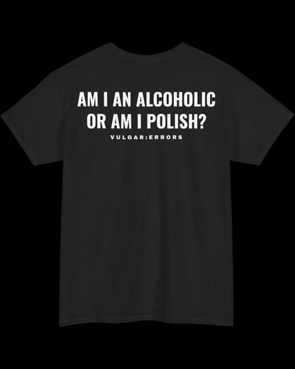Vulgar Errors Alcoholic Polish T-Shirt with large white back slogan print on black cotton