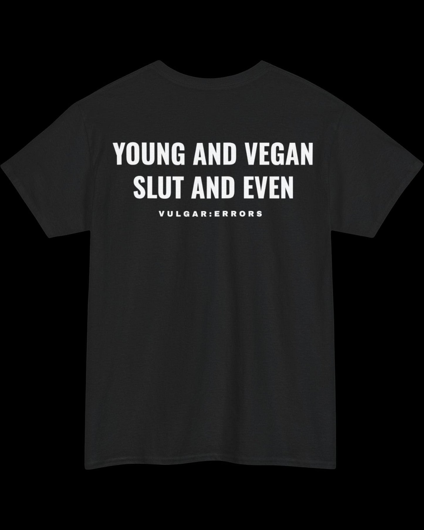 Vulgar Errors Young and Vegan T-Shirt with large white back slogan print on black cotton