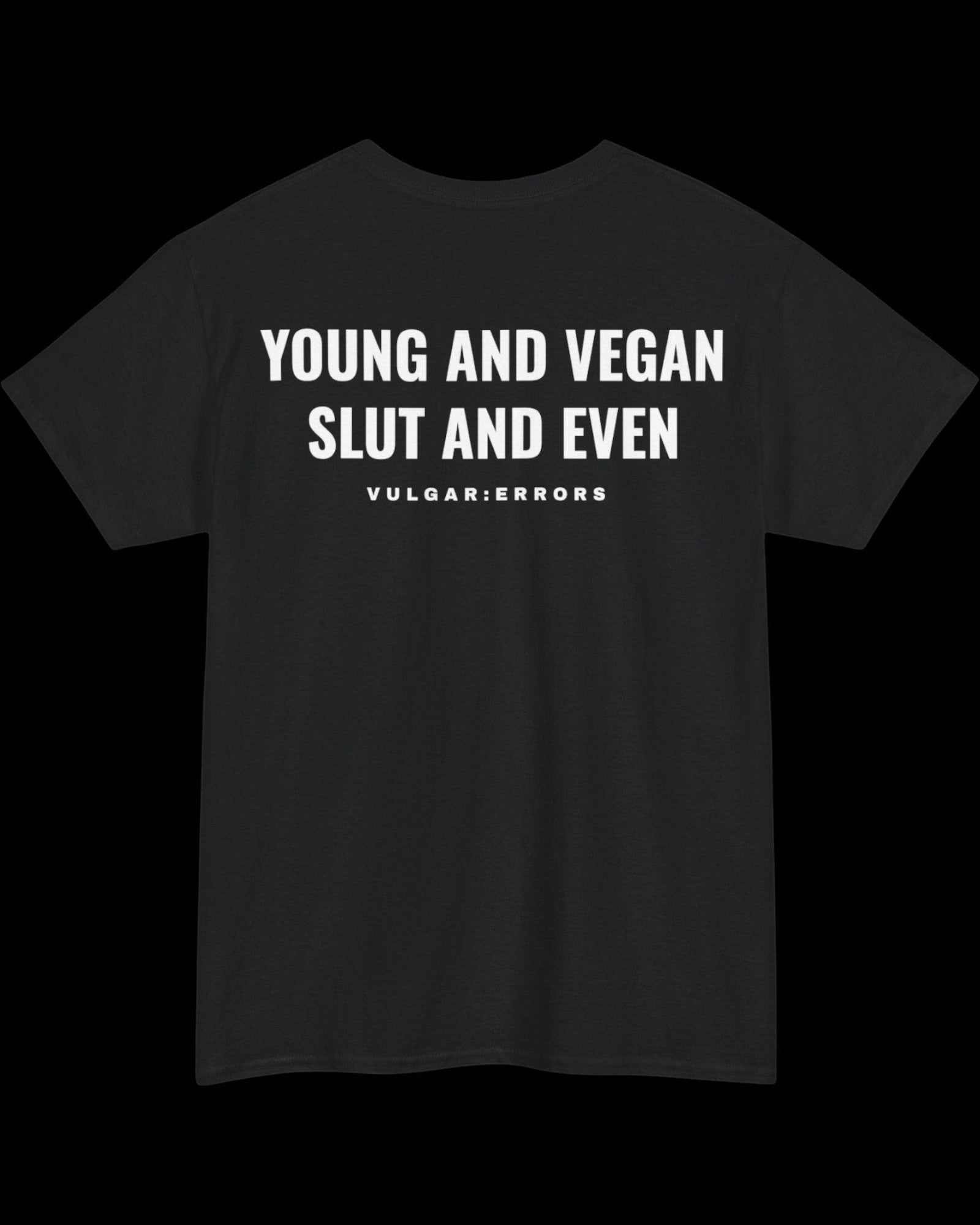Vulgar Errors Young and Vegan T-Shirt with large white back slogan print on black cotton