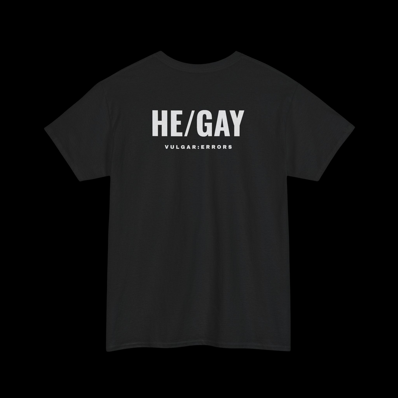 "HE/GAY" Vulgar Errors black t-shirt – back view