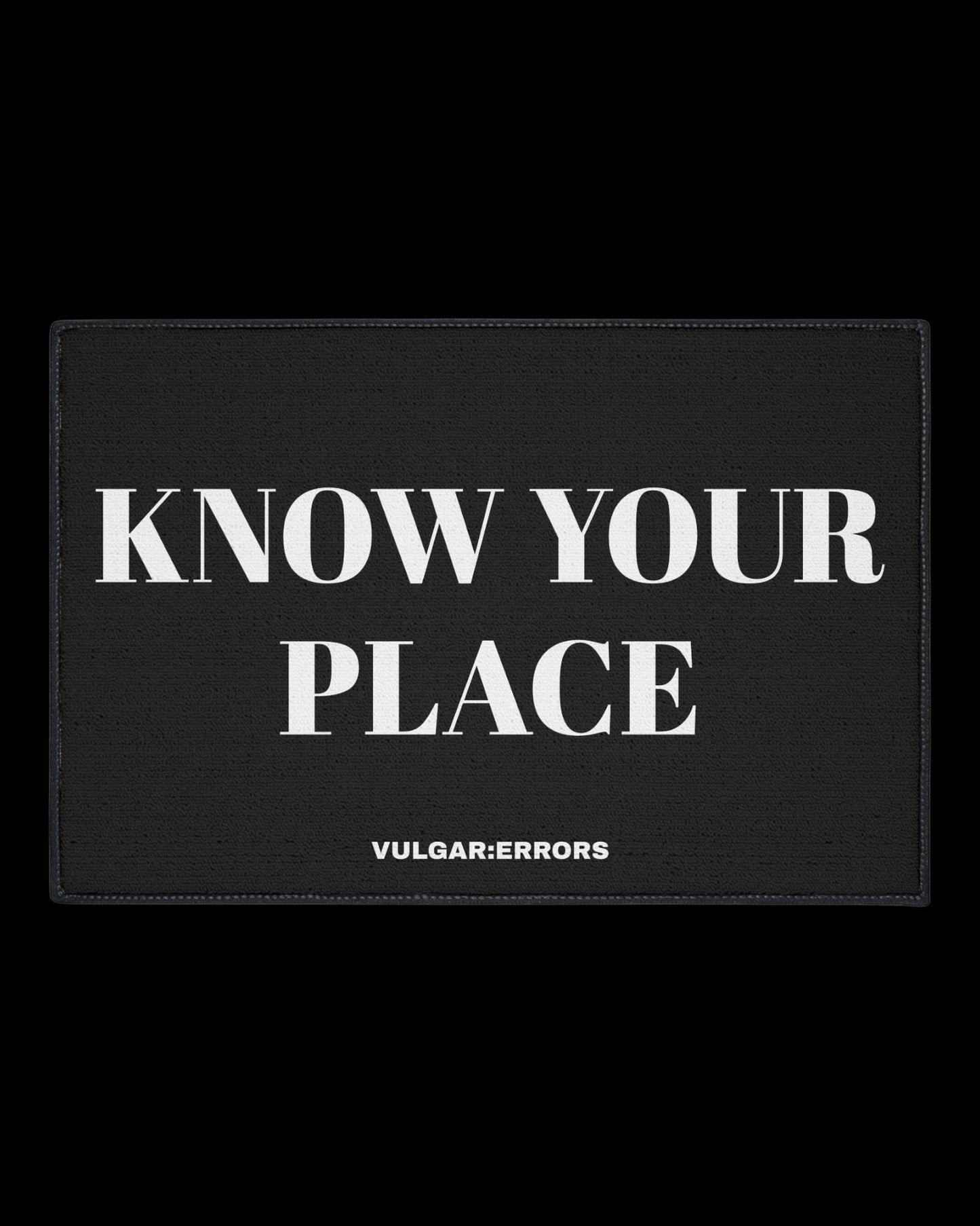 Vulgar Errors Know Your Place Doormat 24x36 inch with bold black slogan print on natural coir-style mat