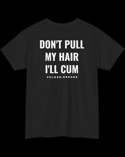 Vulgar Errors Don't Pull My Hair T-Shirt with large white back slogan print on black cotton