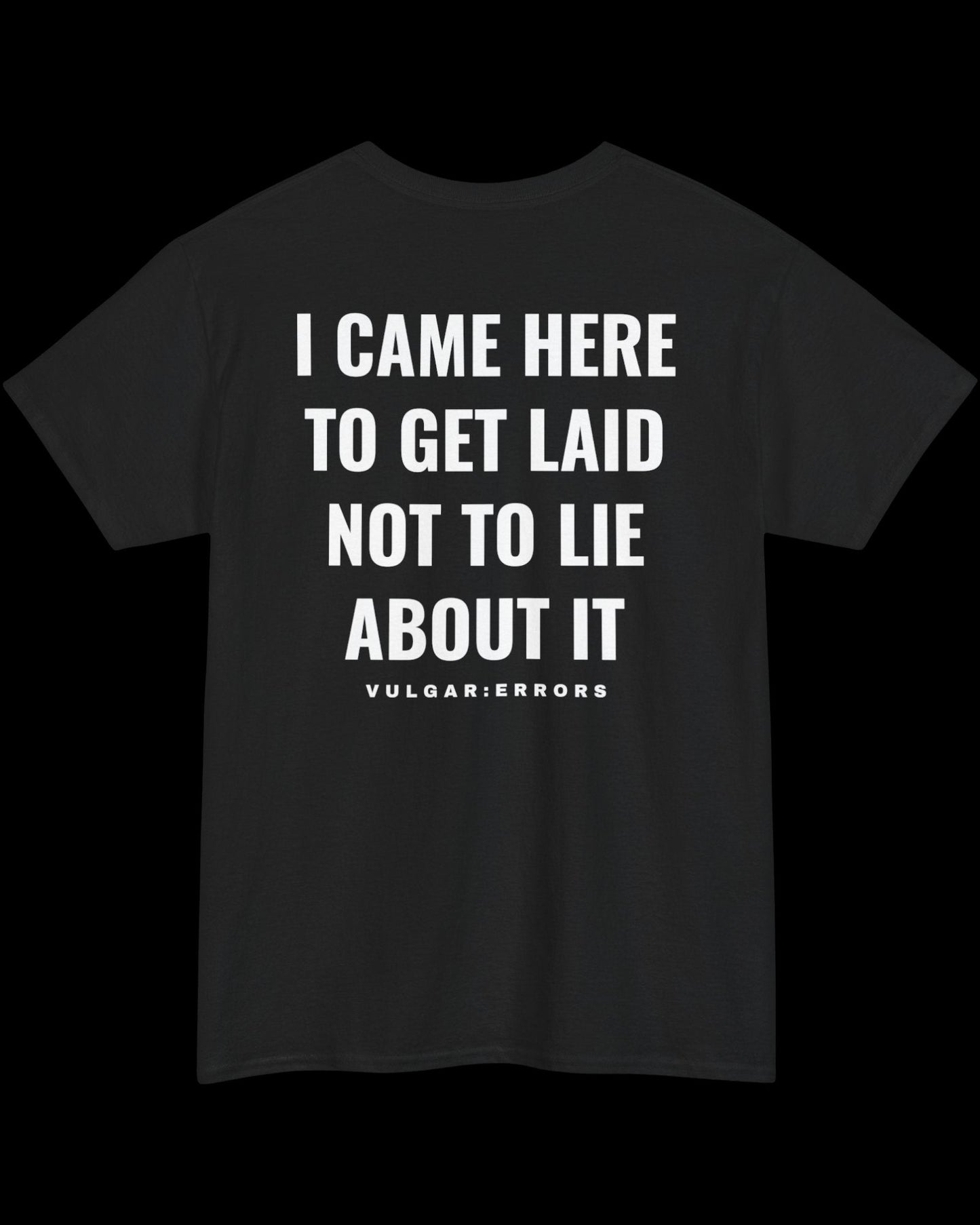 Vulgar Errors Don't Lie About It T-Shirt with large white back slogan print on black cotton