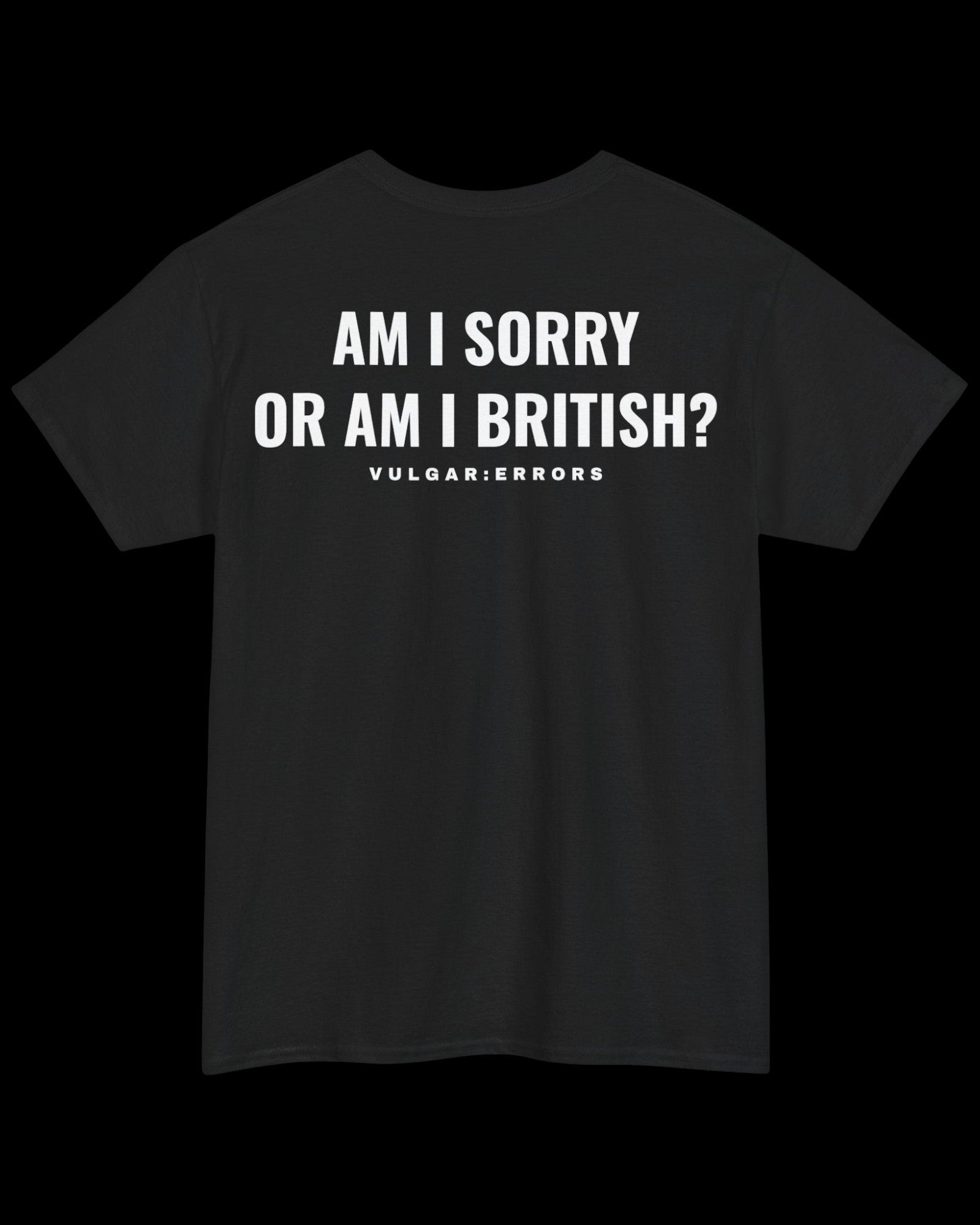 Vulgar Errors British Sorry T-Shirt with large white back slogan print on black cotton