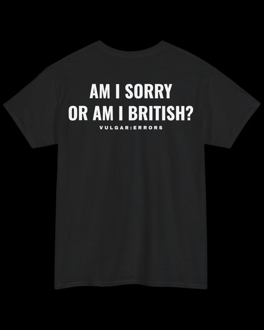 Vulgar Errors British Sorry T-Shirt with large white back slogan print on black cotton