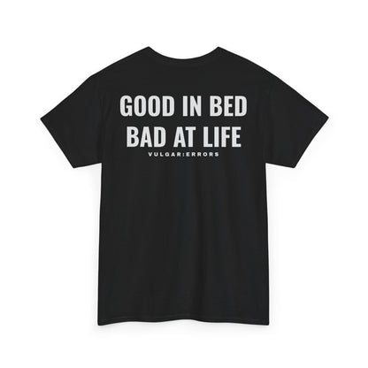 Bad At Life - Tee