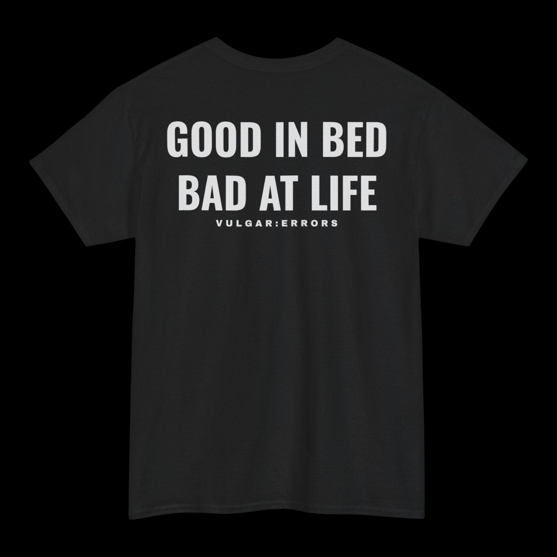 "Bad At Life" Vulgar Errors t-shirt in black, back view showing the large white slogan back print