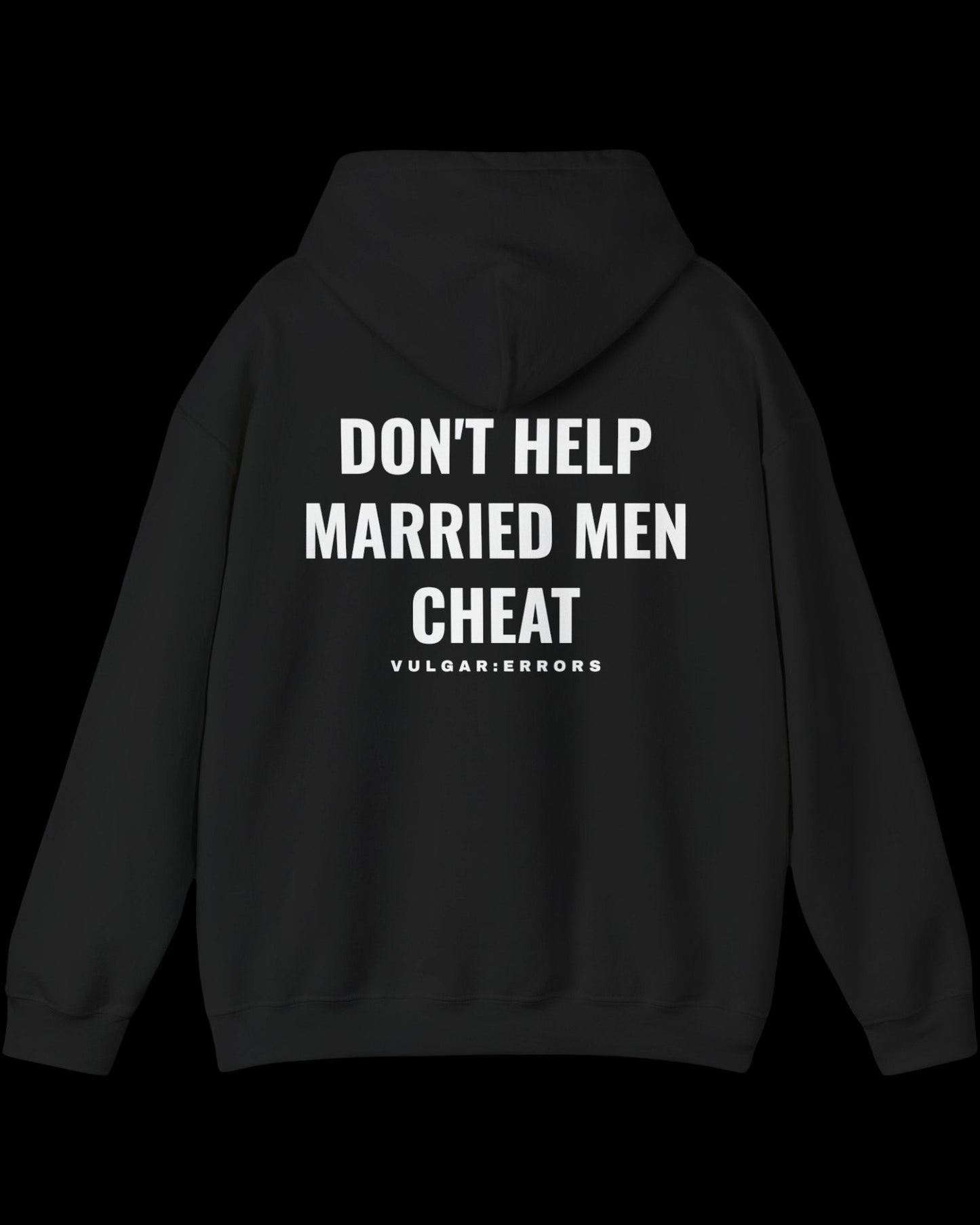 Vulgar Errors Don't Help Married Men Hoodie with large white back slogan print on black cotton