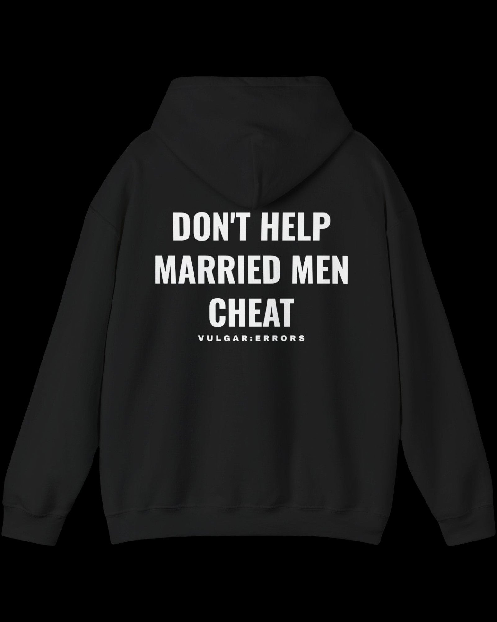 Vulgar Errors Don't Help Married Men Hoodie with large white back slogan print on black cotton