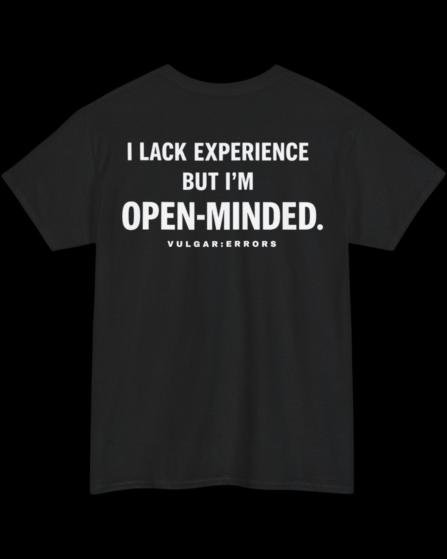 Vulgar Errors I'm Open-Minded T-Shirt with large white back slogan print on black cotton