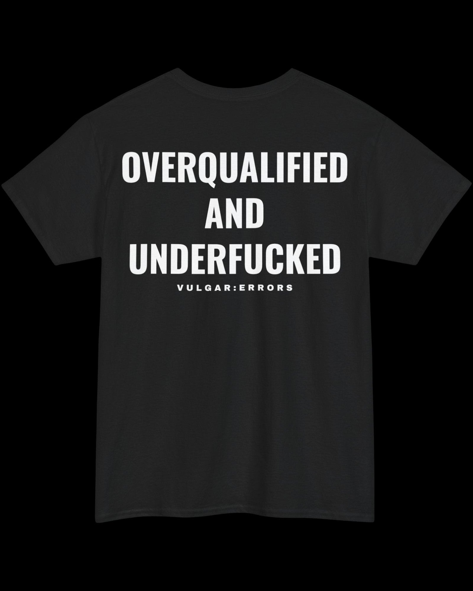 Vulgar Errors Overqualified T-Shirt with large white back slogan print on black cotton