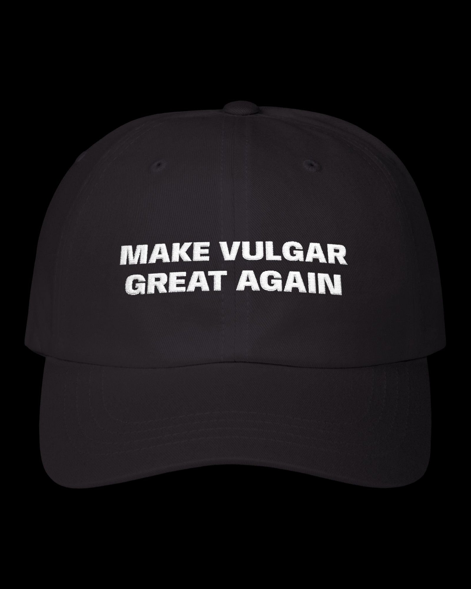 Vulgar Errors Make Vulgar Great Again Hat with embroidered front slogan on black cotton cap