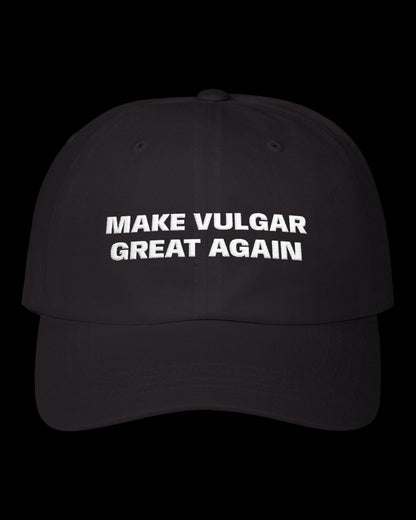 Vulgar Errors Make Vulgar Great Again Hat with embroidered front slogan on black cotton cap