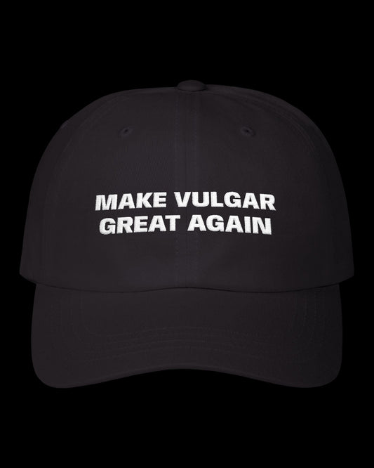 Vulgar Errors Make Vulgar Great Again Hat with embroidered front slogan on black cotton cap