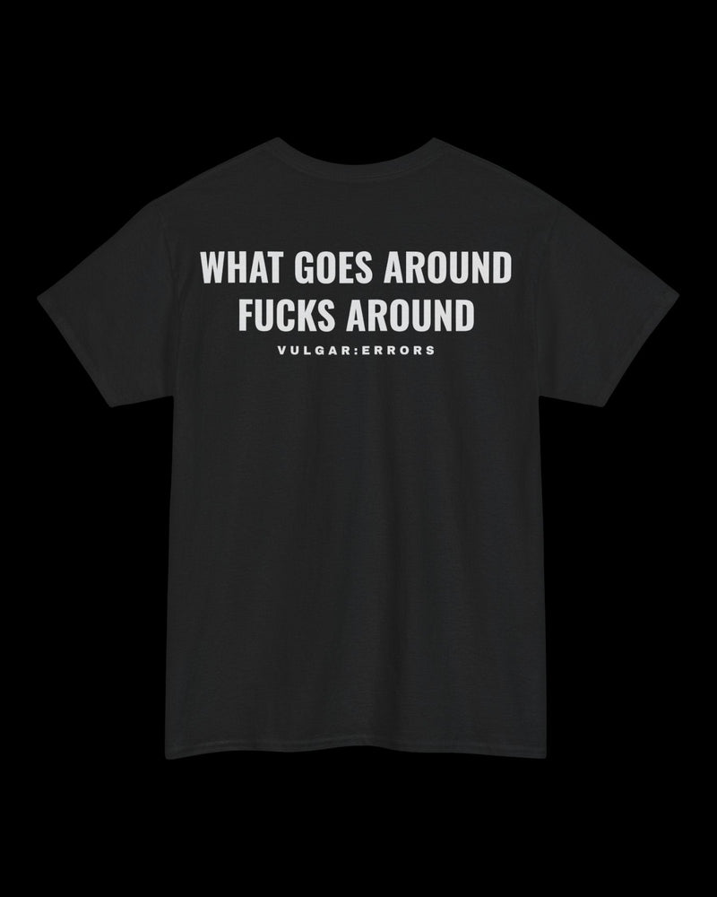 What Goes Around - Tee