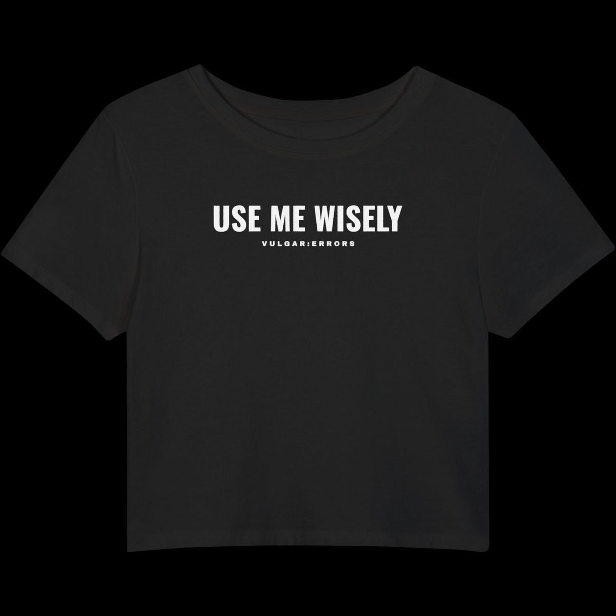 Vulgar Errors Use Me Wisely Baby Tee with white chest slogan print on fitted black cotton