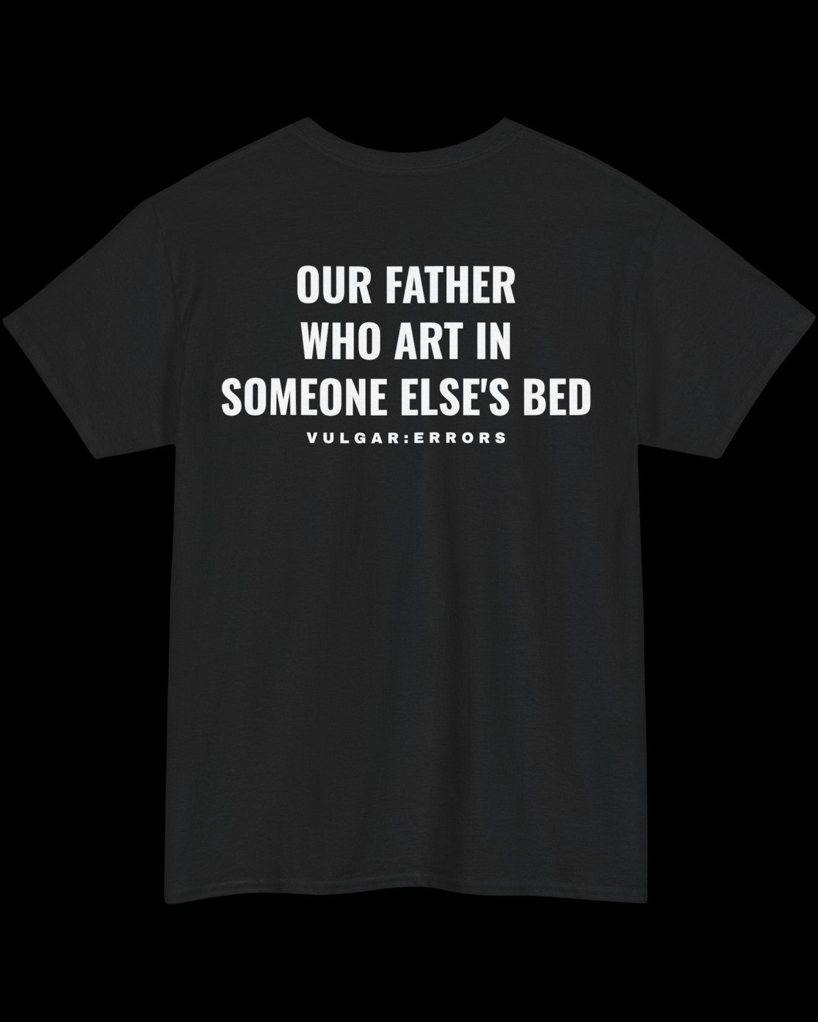 Vulgar Errors Matthew 6:9 T-Shirt with large white back slogan print on black cotton