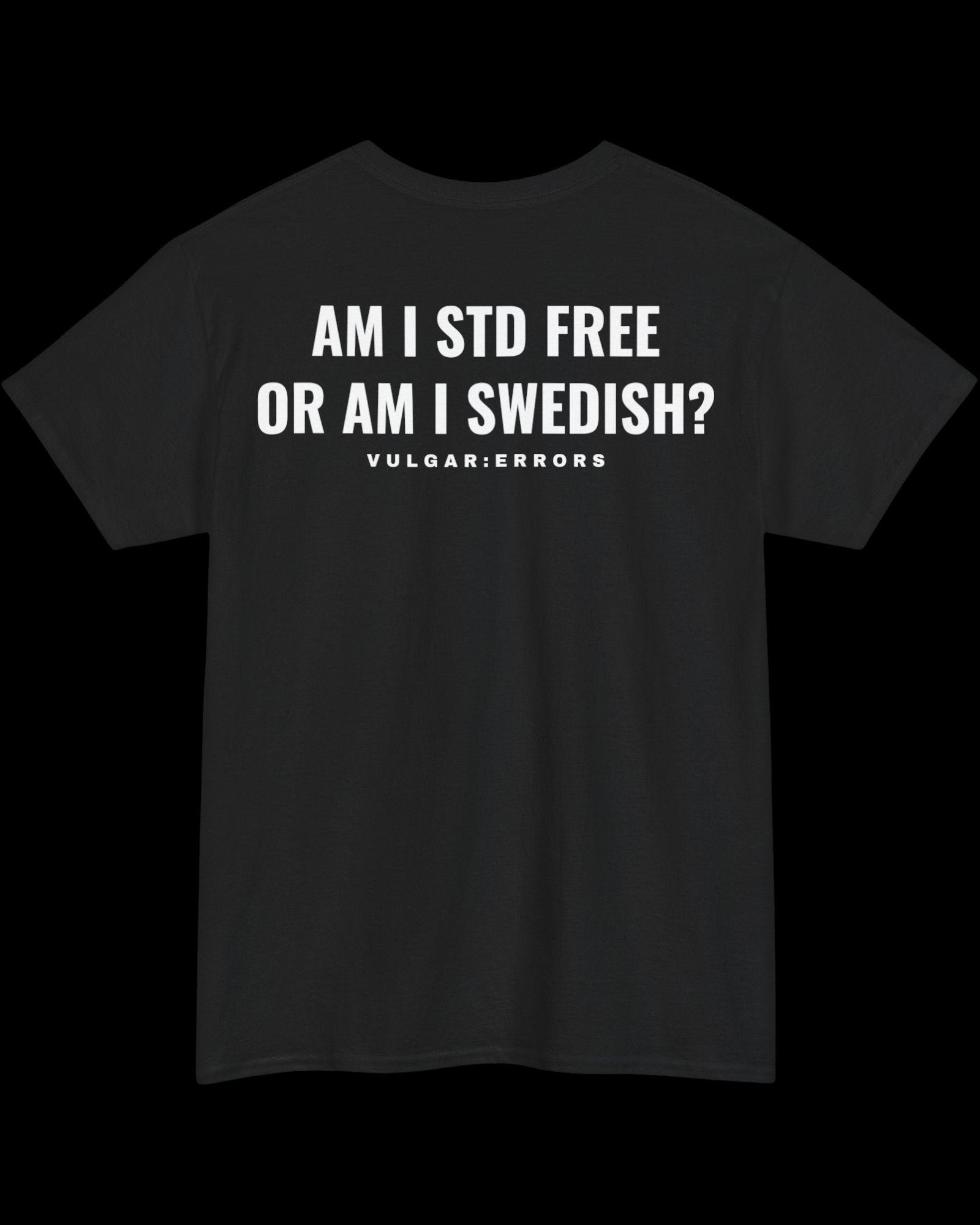Vulgar Errors Swedish Std Free T-Shirt with large white back slogan print on black cotton