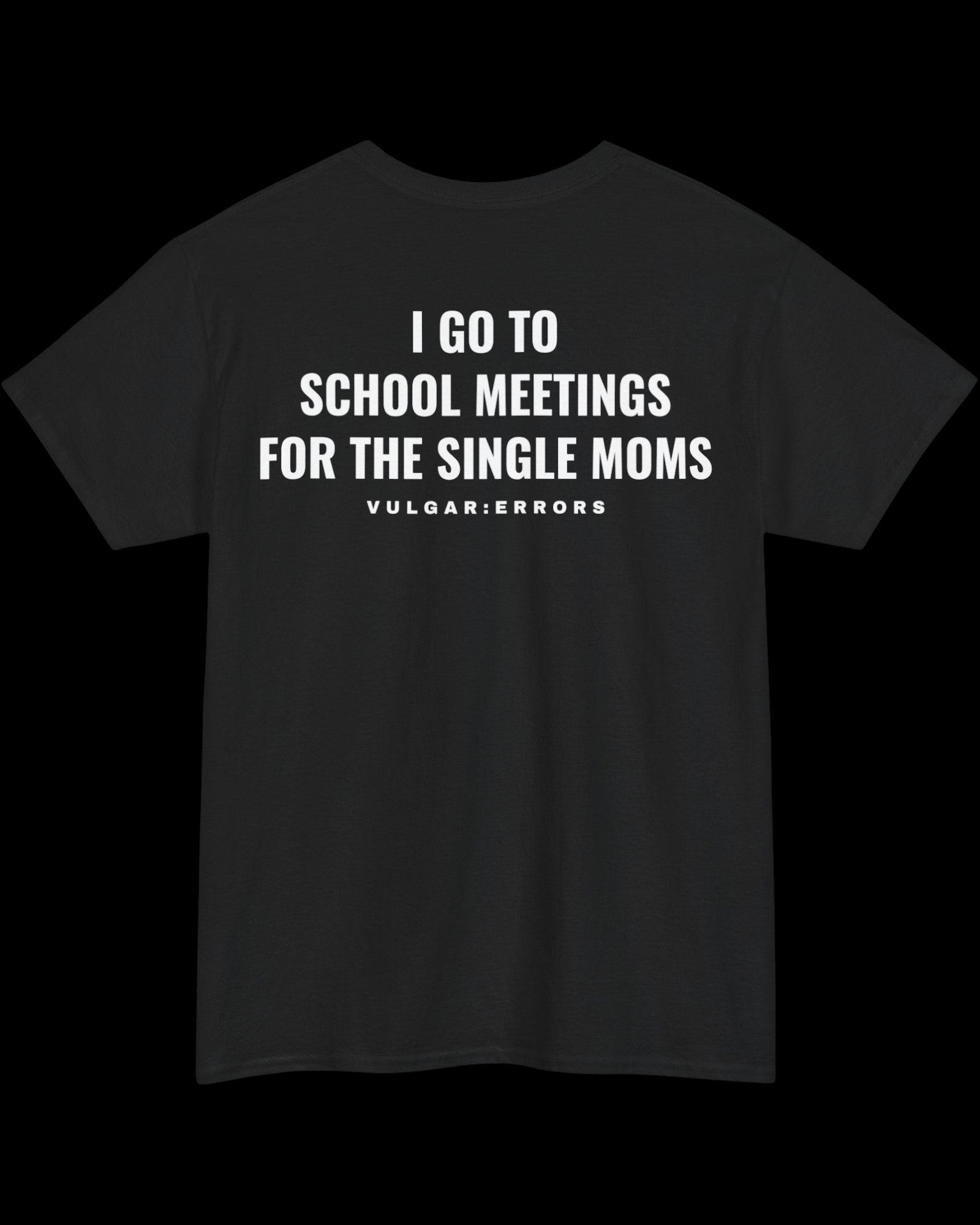 Vulgar Errors I Go To School Meetings T-Shirt with large white back slogan print on black cotton