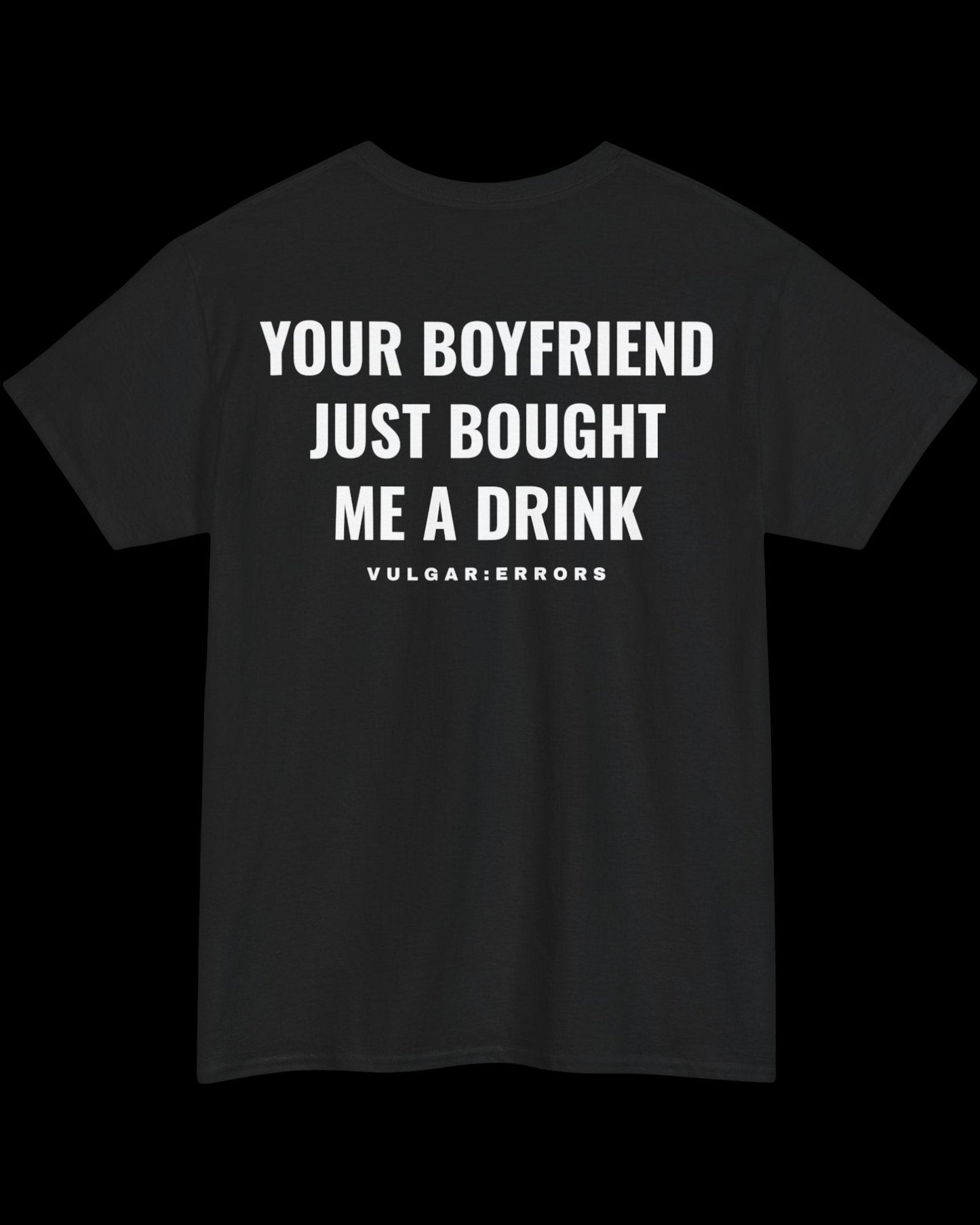 Vulgar Errors Just Bought Me A Drink T-Shirt with large white back slogan print on black cotton