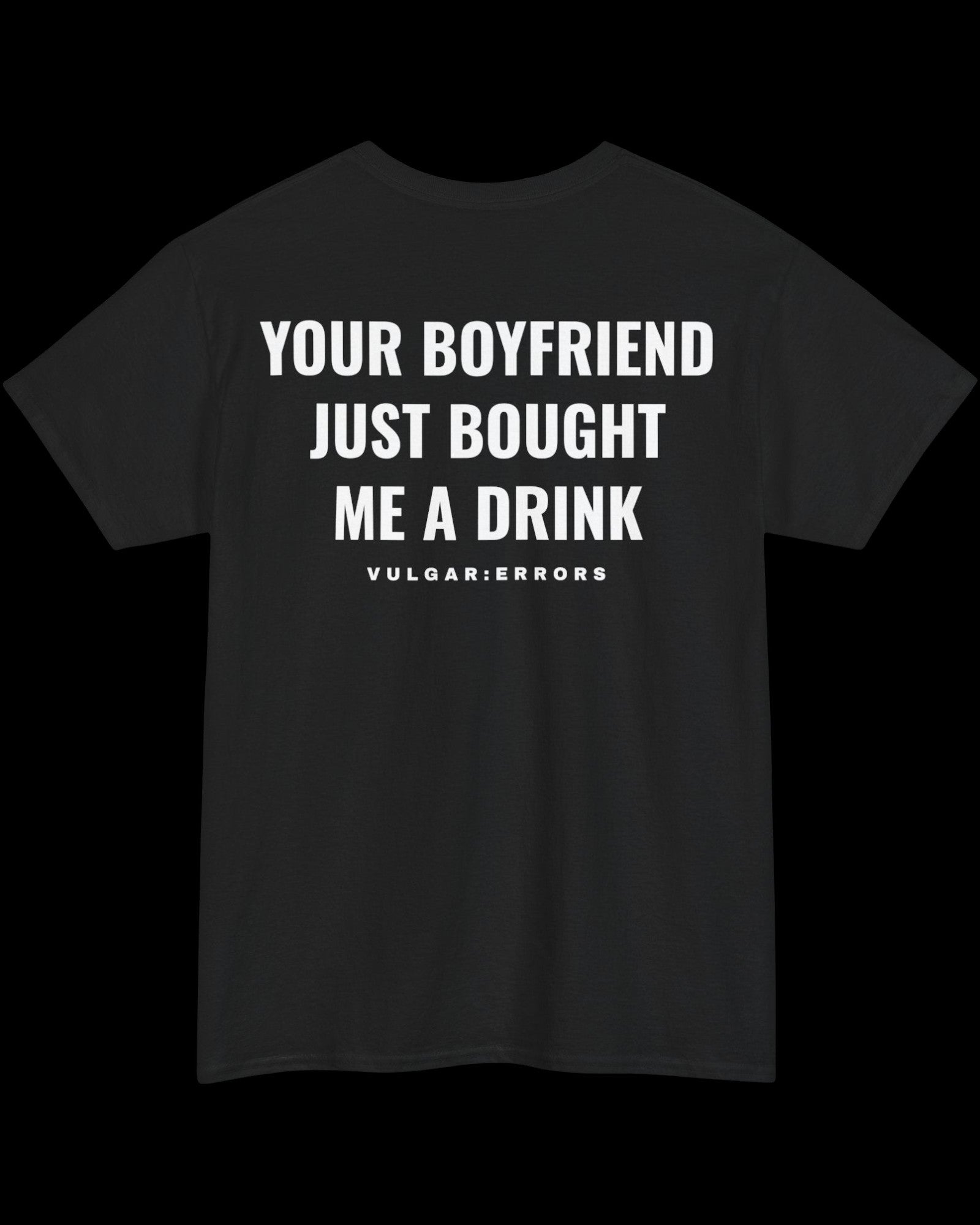 Vulgar Errors Just Bought Me A Drink T-Shirt with large white back slogan print on black cotton