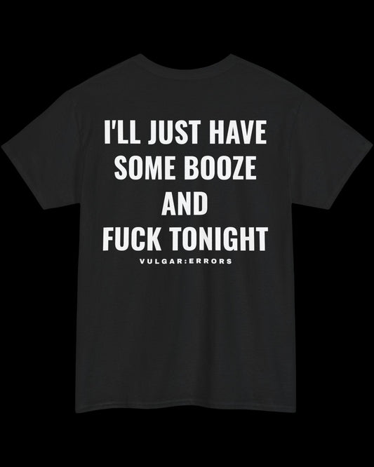 Vulgar Errors I'll Just Have Some Booze T-Shirt with large white back slogan print on black cotton