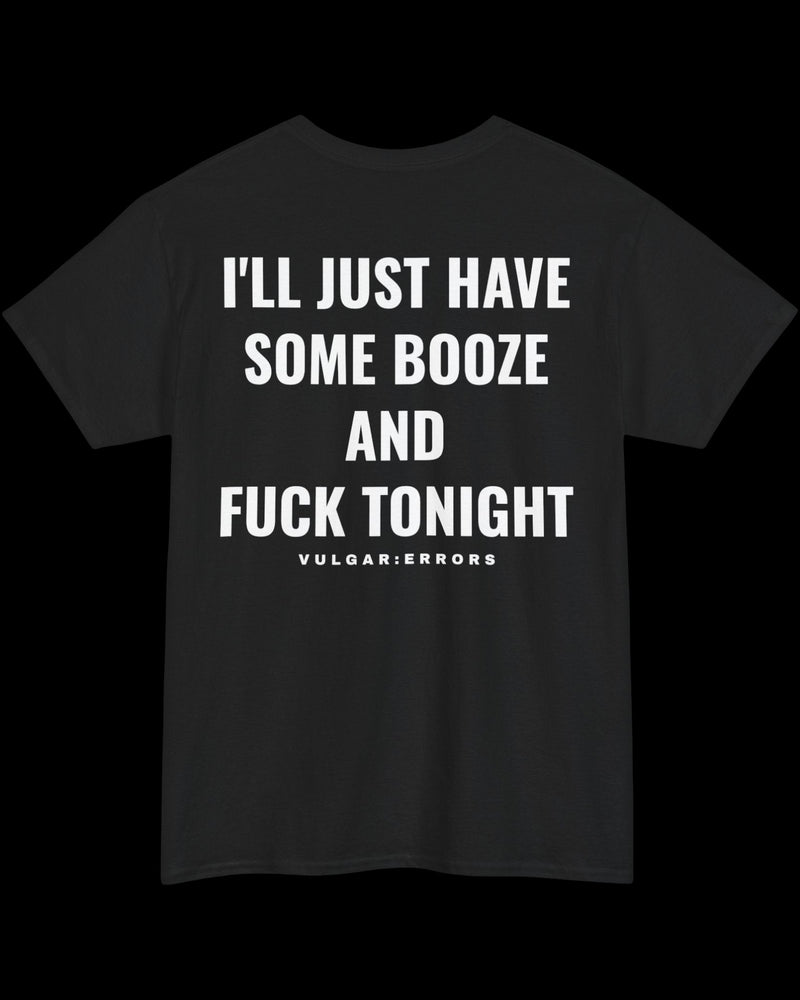 Vulgar Errors I'll Just Have Some Booze T-Shirt with large white back slogan print on black cotton