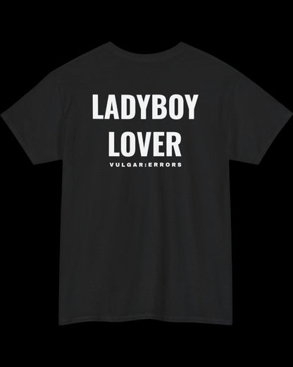 Vulgar Errors LadyBoy Lover T-Shirt with large white back slogan print on black cotton