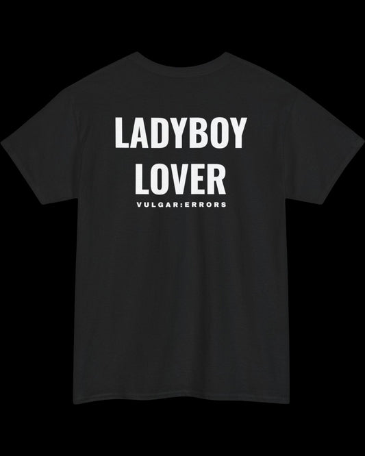 Vulgar Errors LadyBoy Lover T-Shirt with large white back slogan print on black cotton