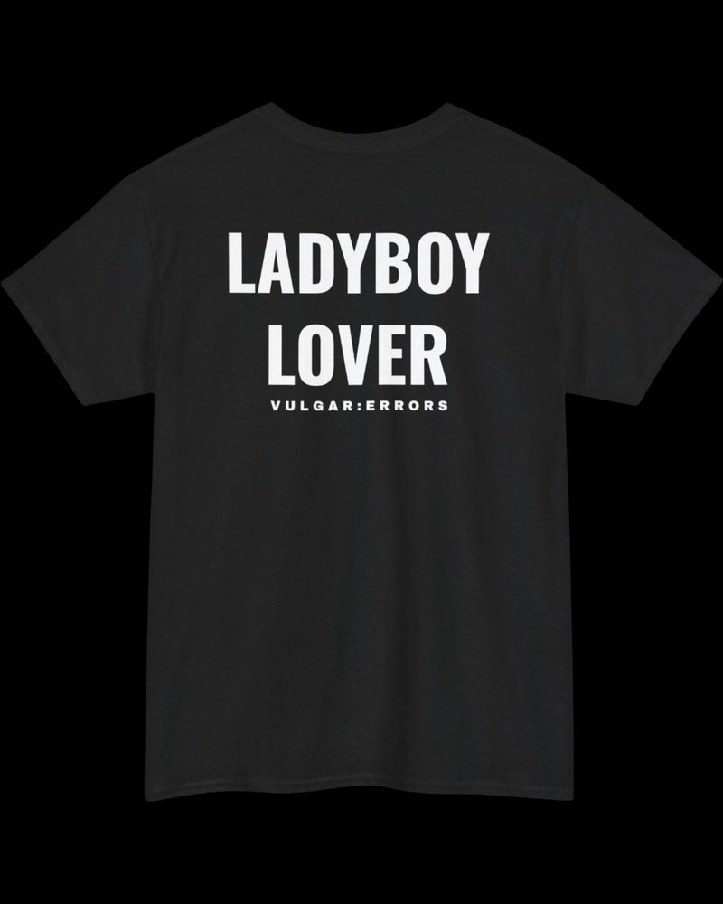Vulgar Errors LadyBoy Lover T-Shirt with large white back slogan print on black cotton