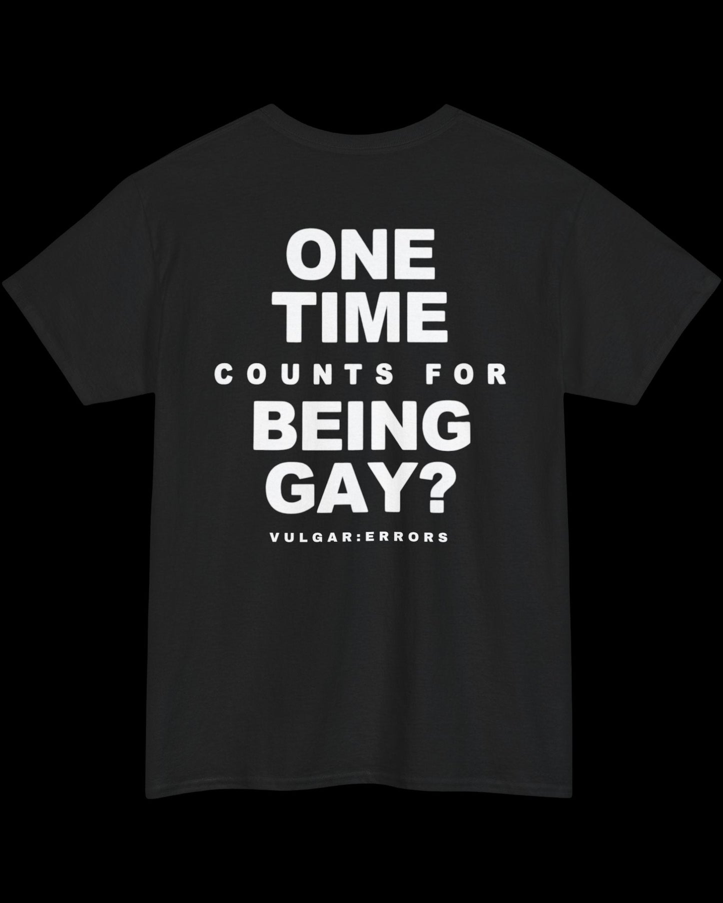 Vulgar Errors One Time Counts? T-Shirt with large white back slogan print on black cotton