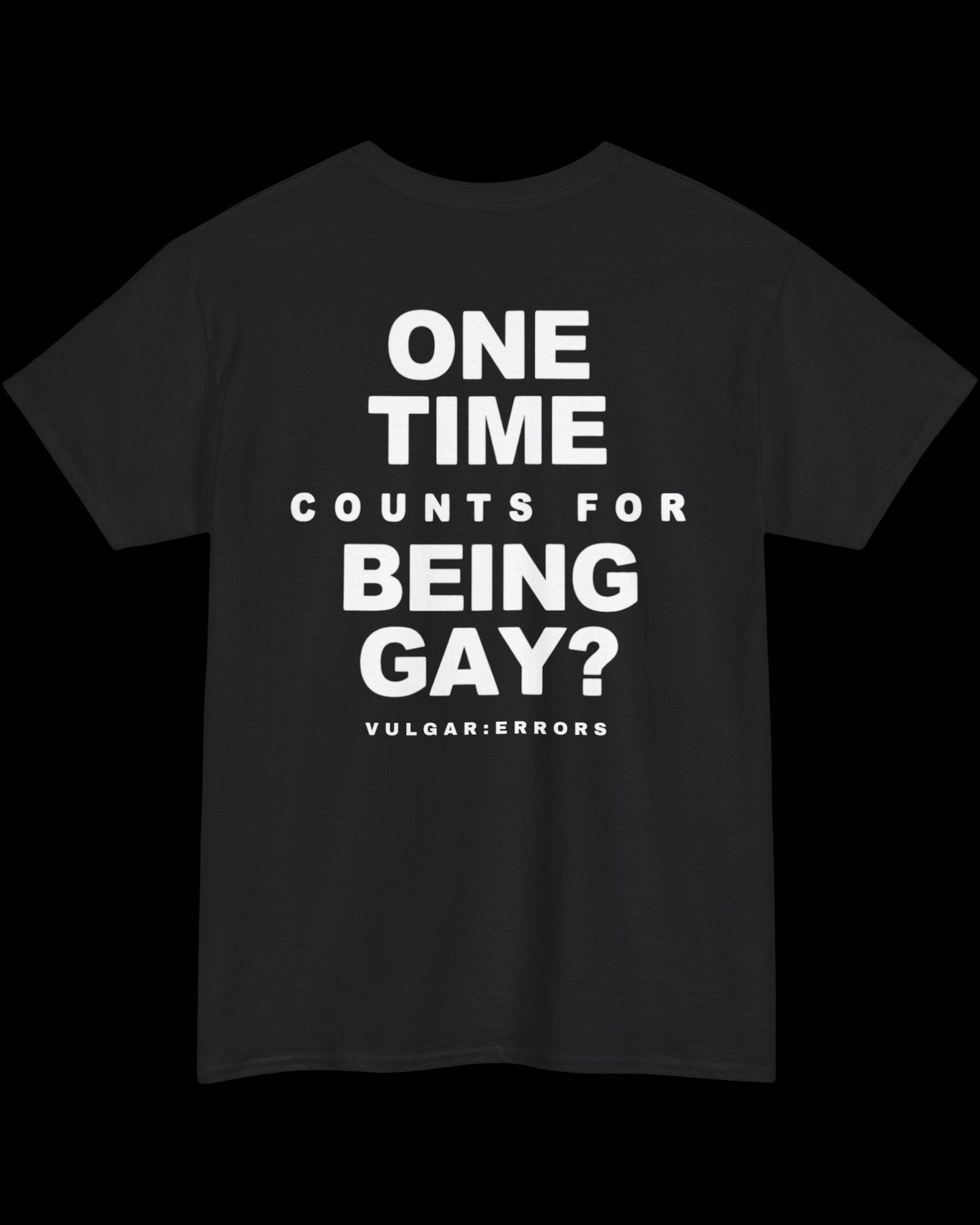Vulgar Errors One Time Counts? T-Shirt with large white back slogan print on black cotton