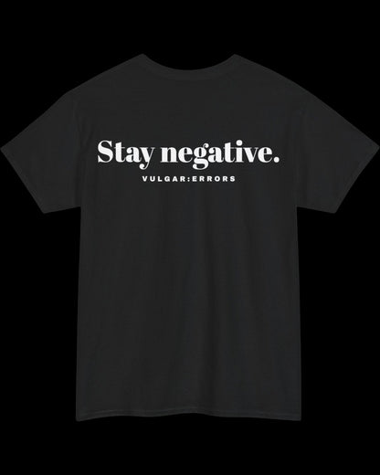 Vulgar Errors Stay Negative T-Shirt with large white back slogan print on black cotton