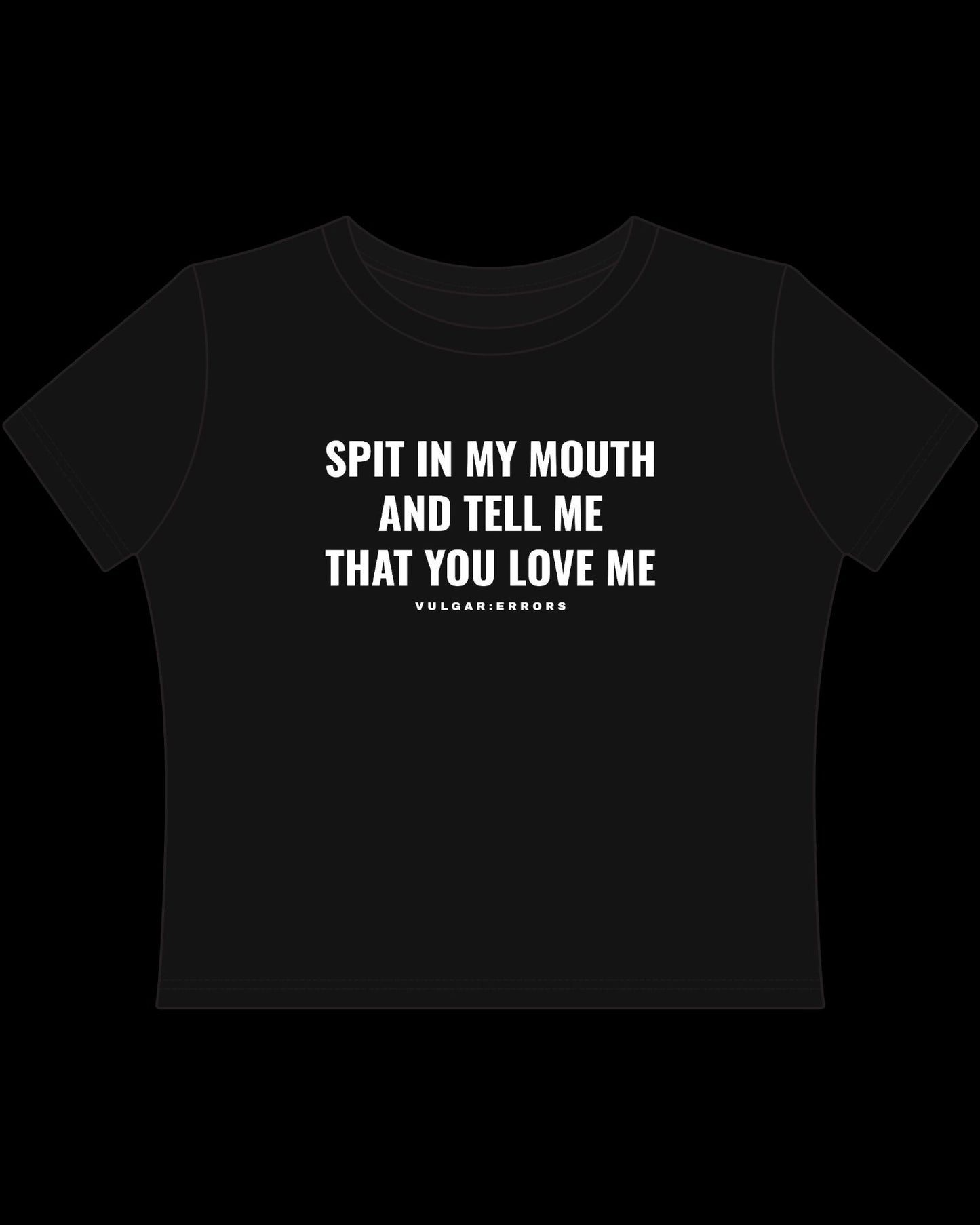 Vulgar Errors Tell Me That You Love Me Baby Tee with white chest slogan print on fitted black cotton
