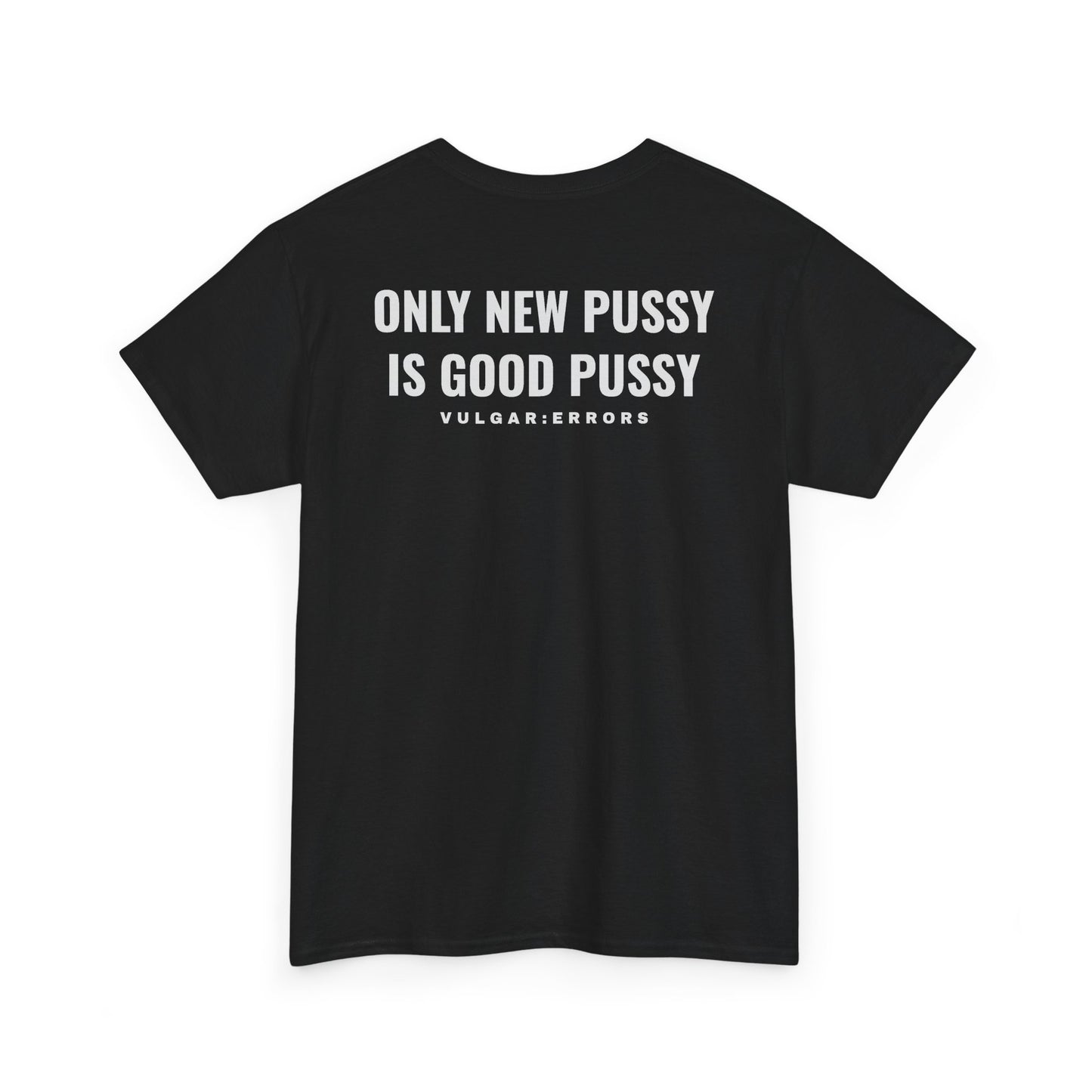 Only New Pussy Is Good Pussy — Tee