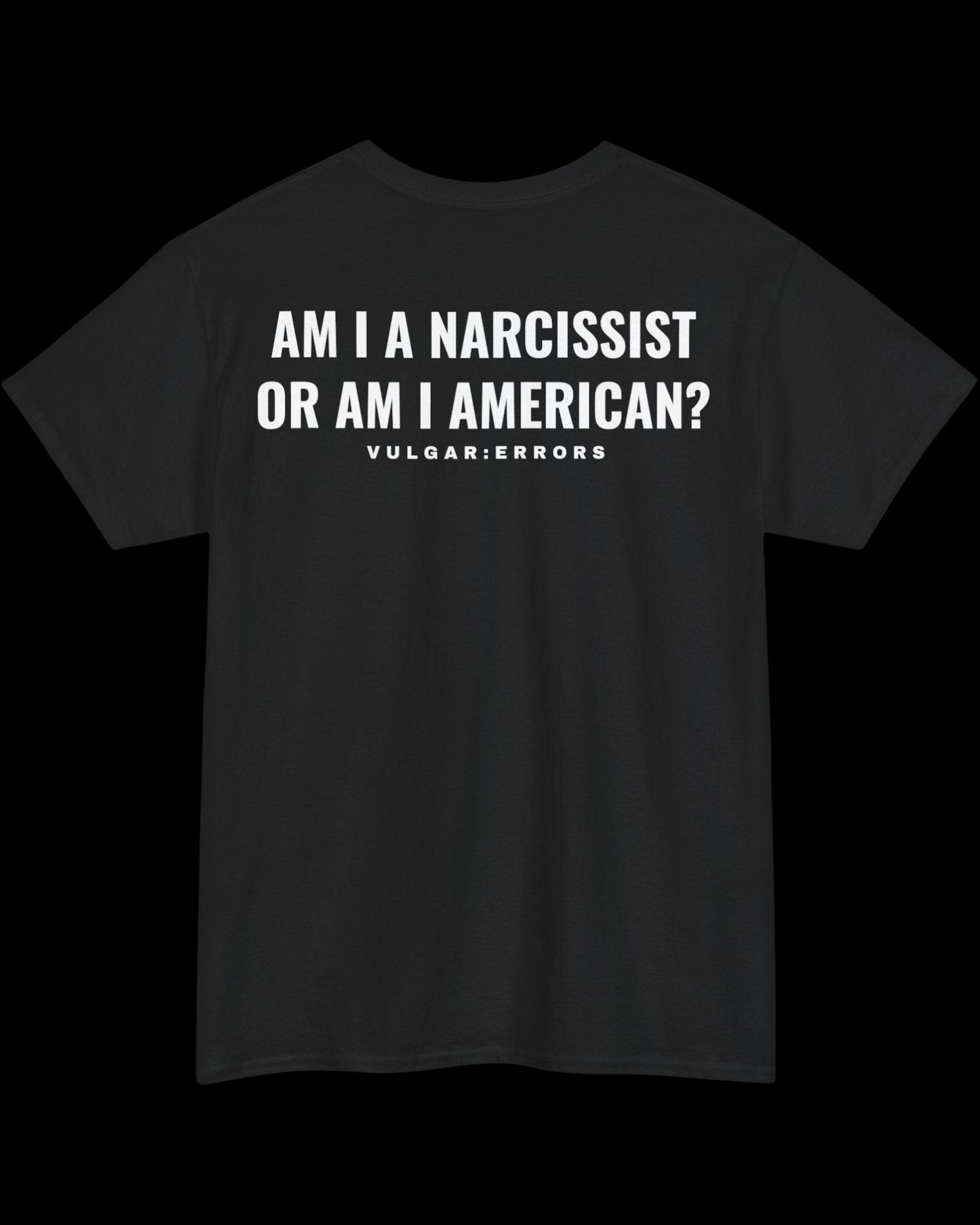 Vulgar Errors American Narcissist T-Shirt with large white back slogan print on black cotton