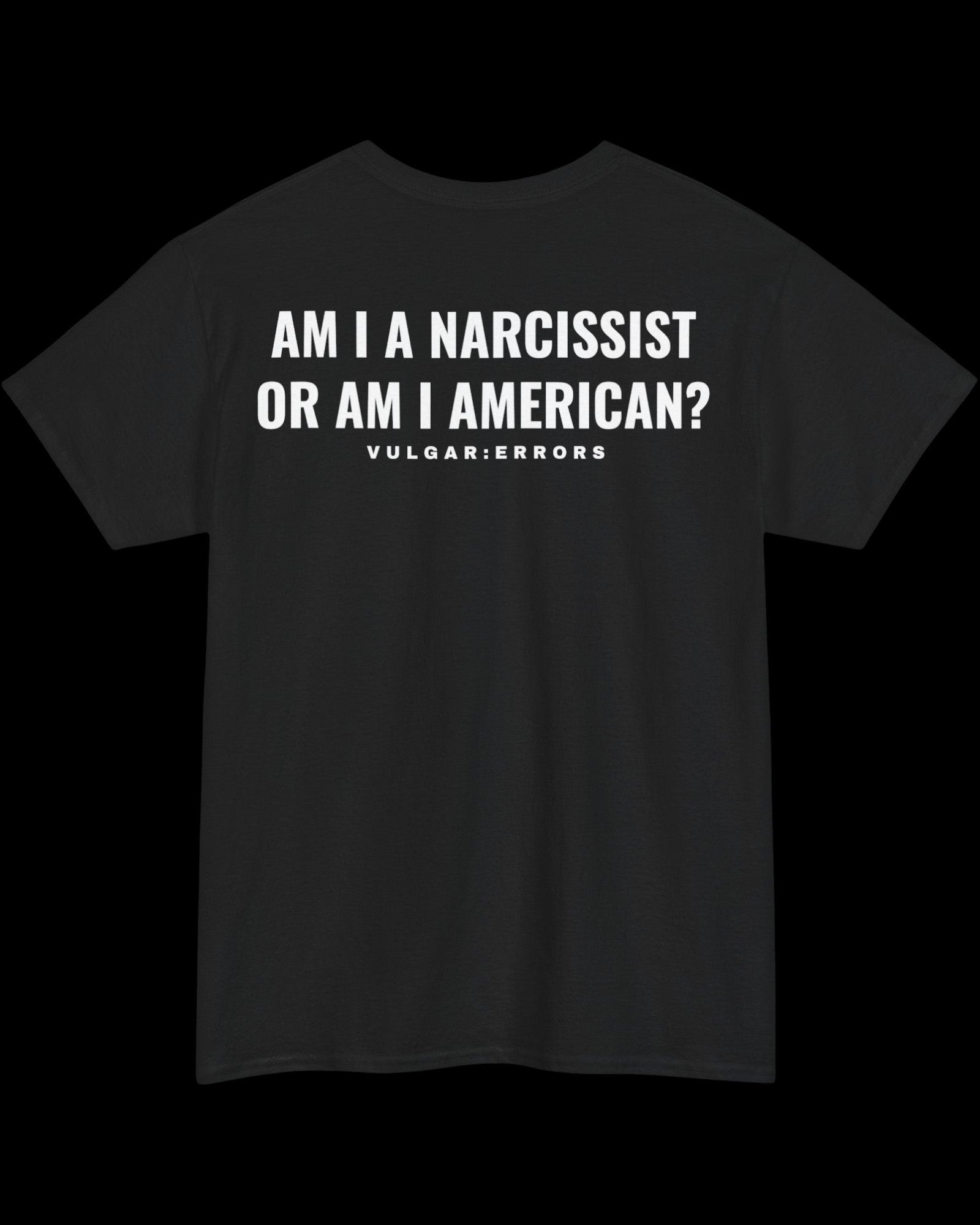 Vulgar Errors American Narcissist T-Shirt with large white back slogan print on black cotton